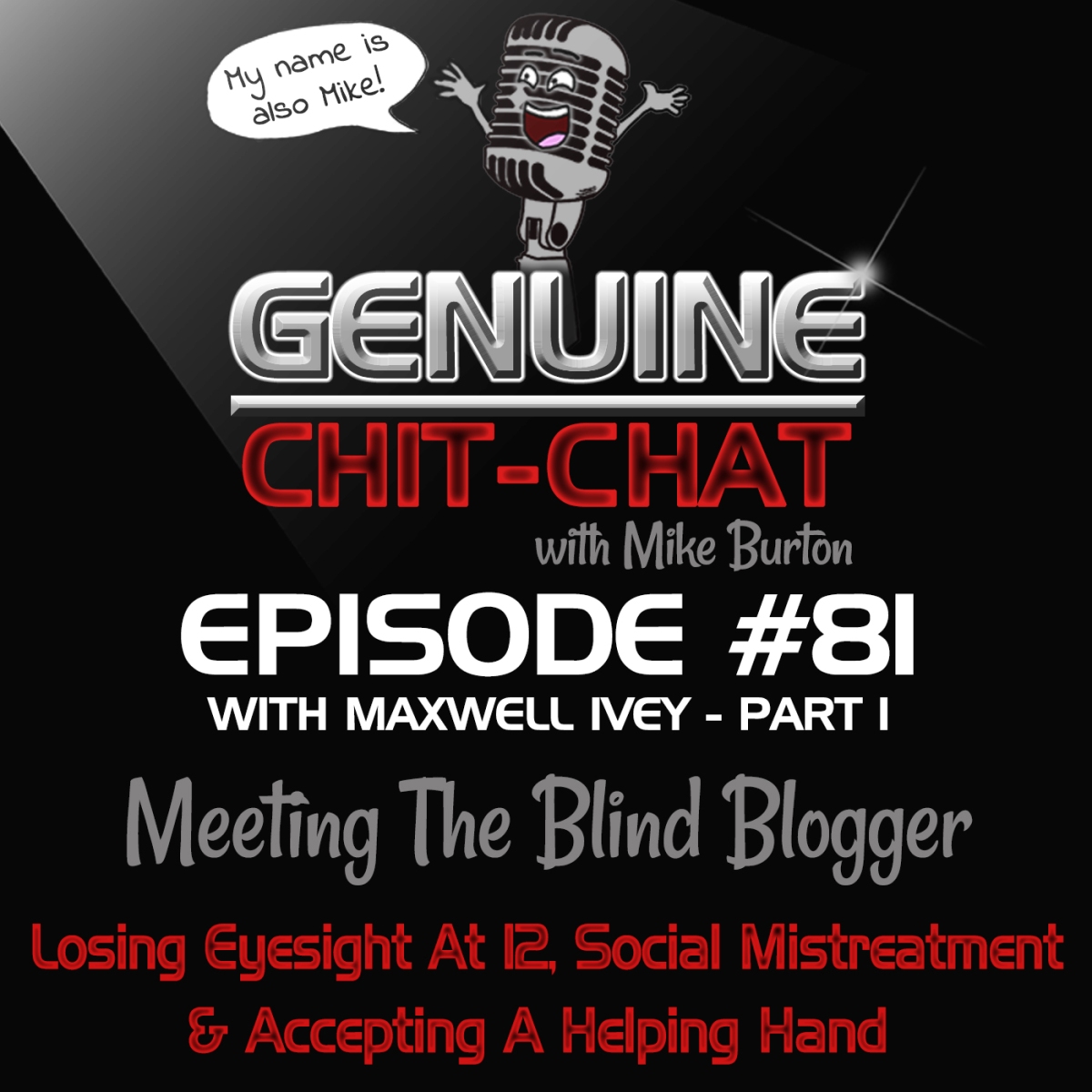 #81 Pt 1 – Meeting The Blind Blogger: Losing Eyesight At 12, Social Mistreatment & Accepting A Helping Hand With Maxwell Ivey