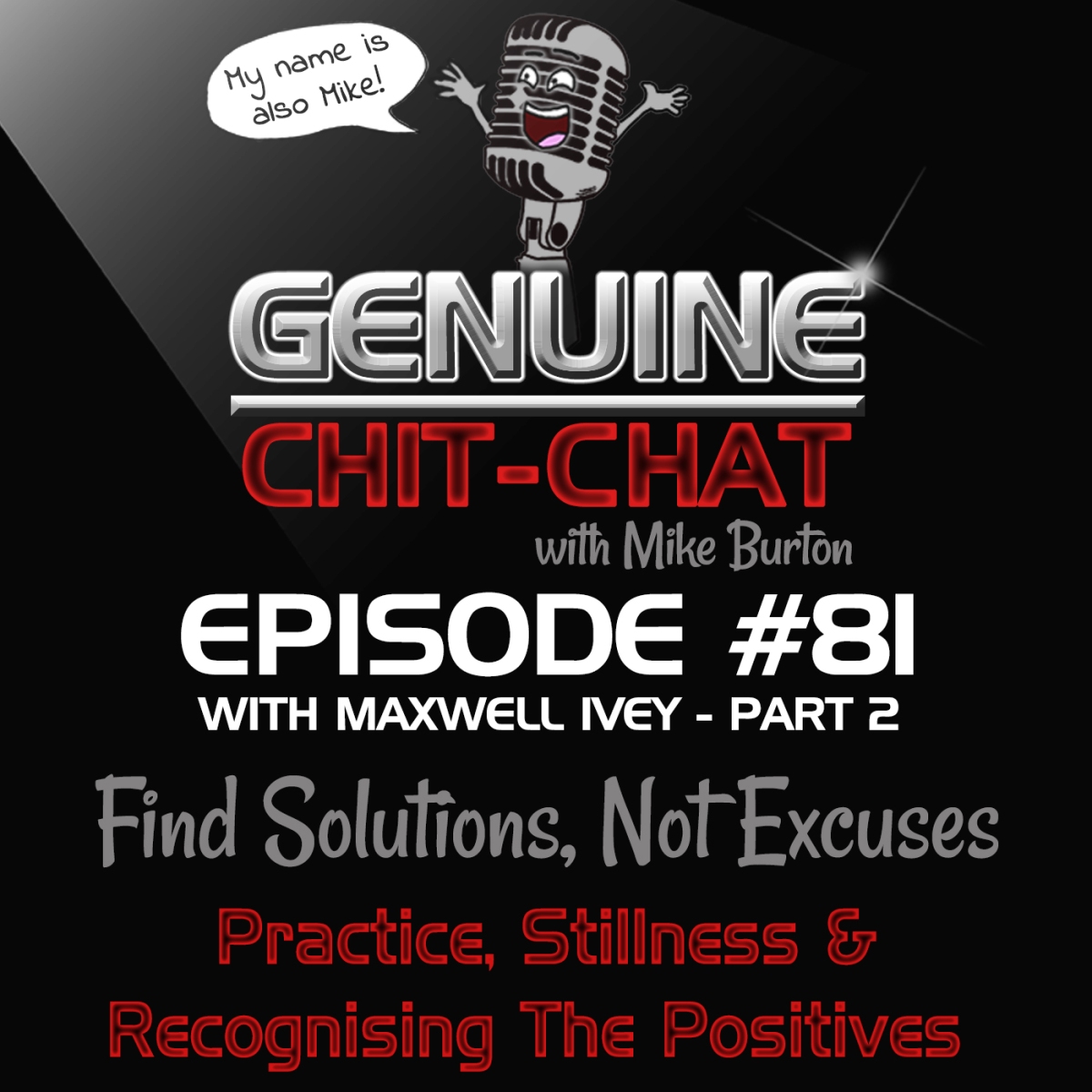 #81 Pt 2 – Find Solutions, Not Excuses: Practice, Stillness & Recognising The Positives With Maxwell Ivey