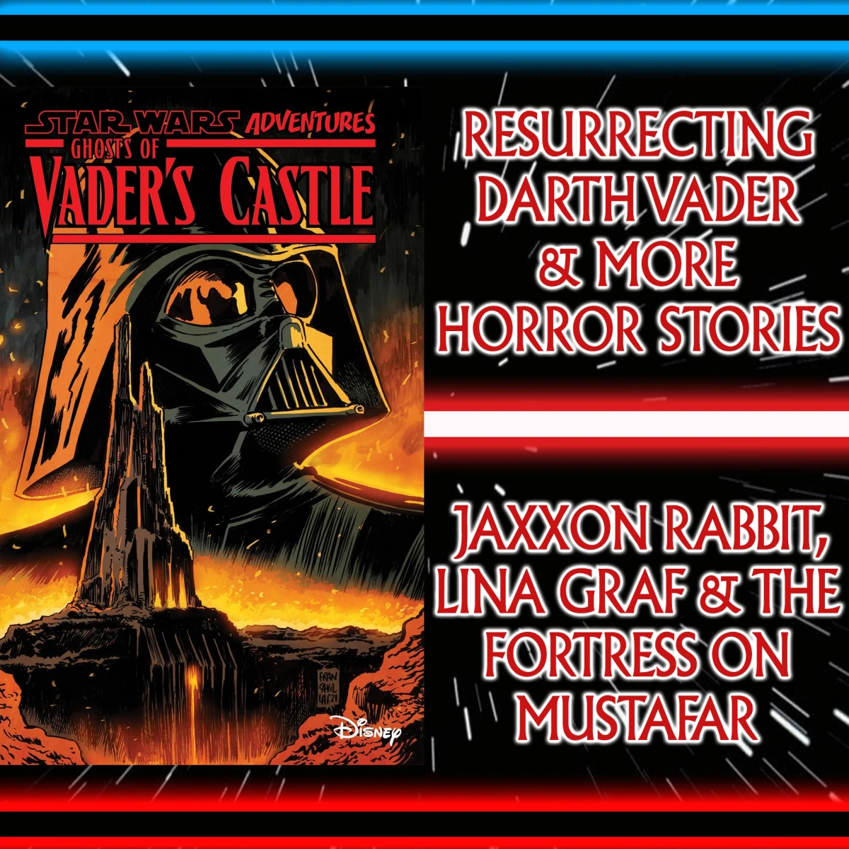 Star Wars: Comics In Canon – Ghosts Of Vader’s Castle: Resurrecting Darth Vader: Jaxxon Rabbit, Lina Graf & The Mustafar Fortress With More Horror Stories – Ep 112