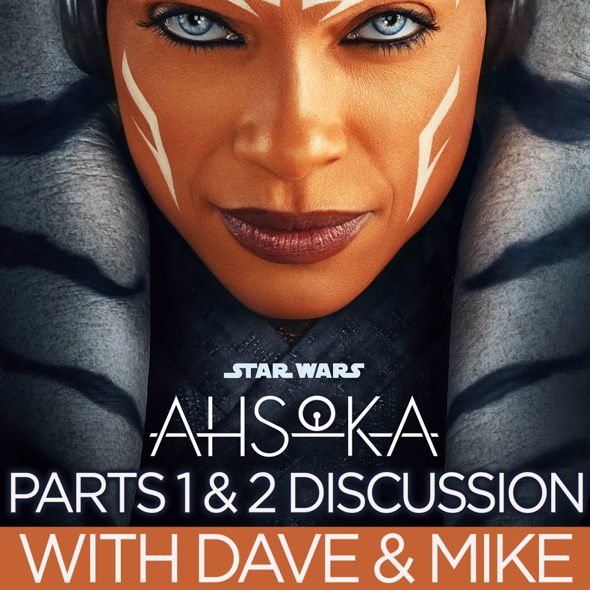 Ahsoka Parts 1 & 2 Discussion: Do The Animated Characters Work In Live-Action? Plus The Blood Orange Bunch, Droids, Rebels, The Dark Side, Easter Eggs & More! With Dave & Mike