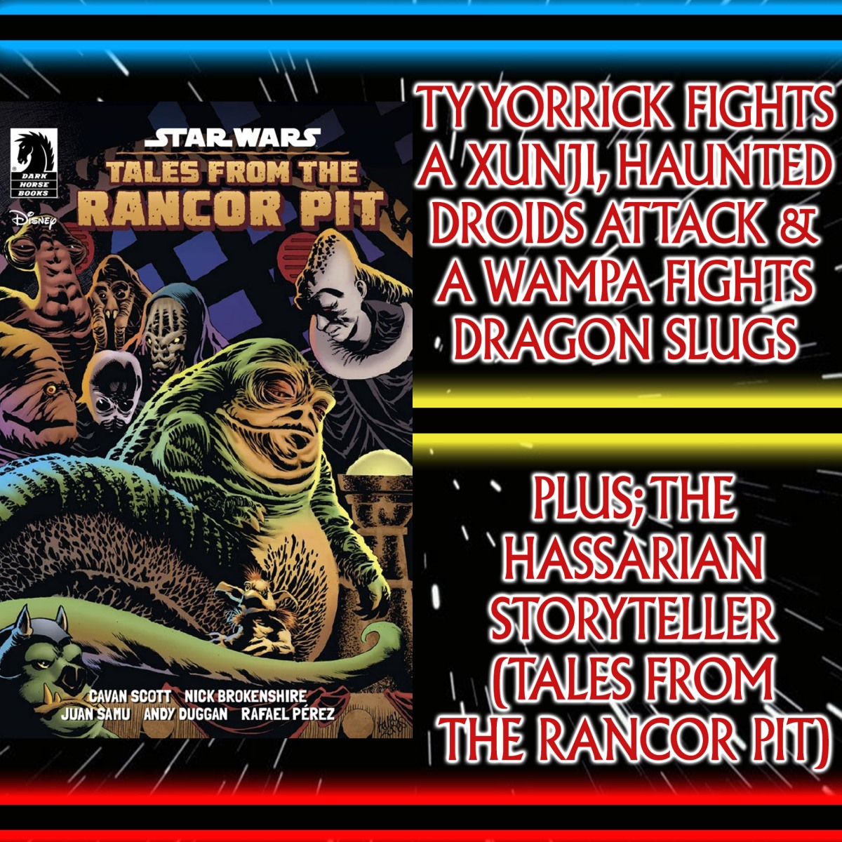 Tales From The Rancor Pit: Ty Yorrick Fights A Xunji, Haunted Droids Attack, A Wampa Fights Dragon Slugs & the Hassarian Storyteller – Ep 118