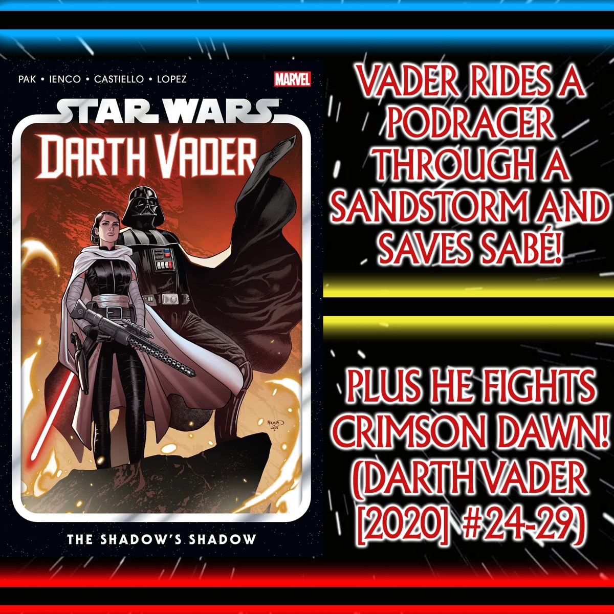 Darth Vader Rides A Podracer Through A Sandstorm! Plus He Saves Sabé & Fights Crimson Dawn (Darth Vader [2020] #24-29) – Ep 119
