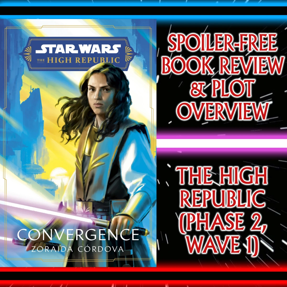 Star Wars: Convergence By Zoraida Córdova; Plot Summary & Spoiler-Free Book Review – Axel Greylark, Gella Nattai, Eiram & E’ronoh’s Forever War & More – High Republic Phase 2, Wave 1