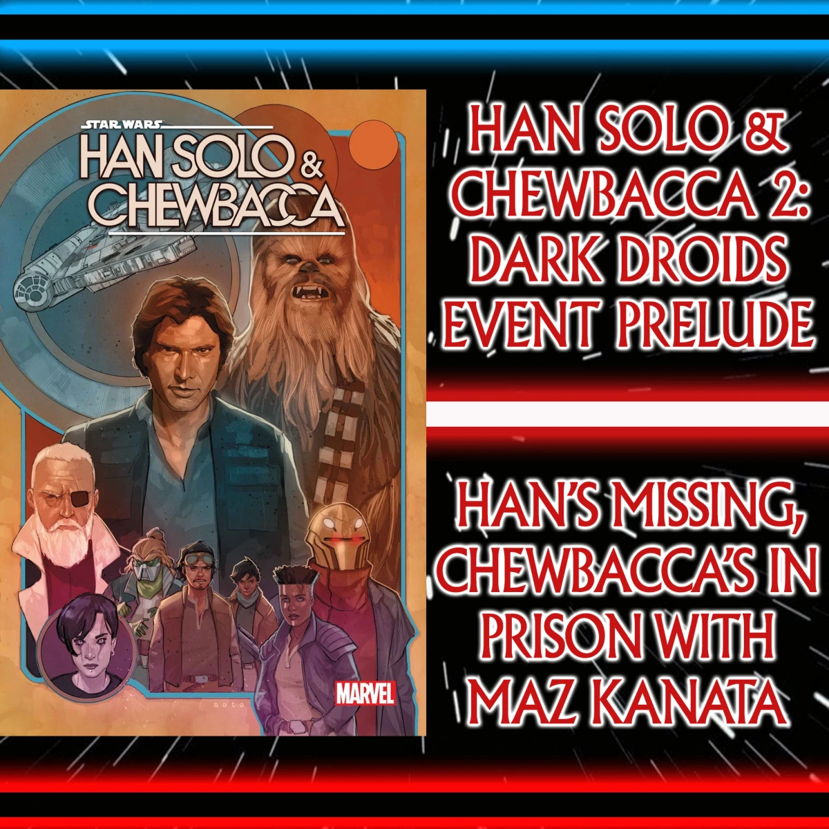 Star Wars: Comics In Canon – Han Solo & Chewbacca Vol 2: Han’s Missing & Chewbacca’s In Prison With Maz Kanata – A Dark Droids Event Prelude: Ajax Sigma (HS&C Vol 2: Dead Or Alive #6-10) – Ep 125