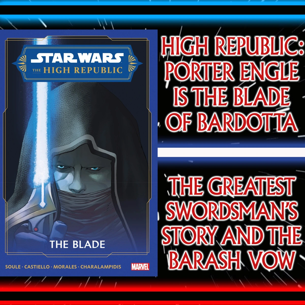 Star Wars: Comics In Motion – Porter Engle Is The Blade Of Bardotta: The Greatest Swordsman’s Origin Story, His Sister And The Barash Vow (The Blade #1-4) – High Republic Phase 2, Wave 1 – Ep 130