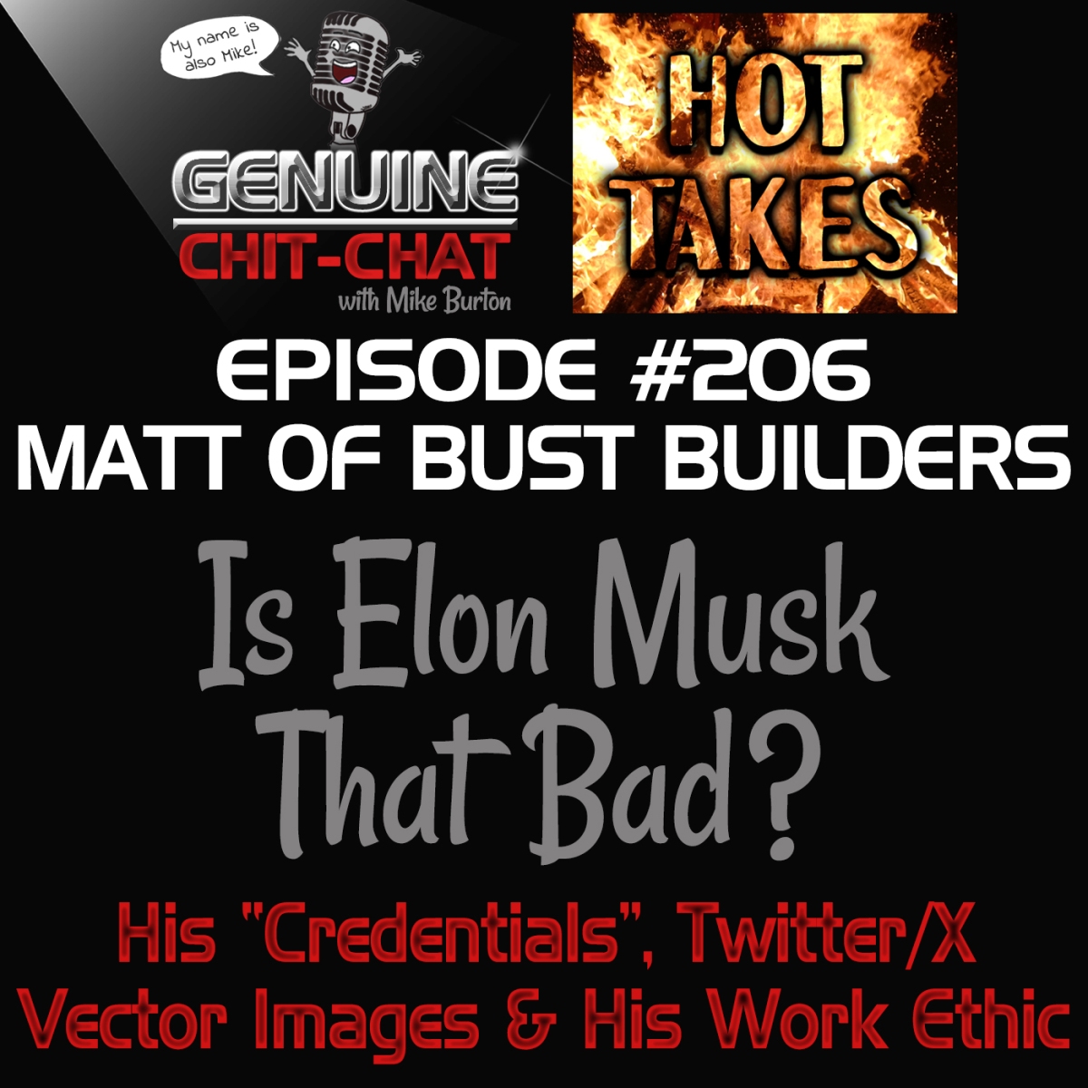 #206 Pt 1 – Hot Takes: Is Elon Musk That Bad? His “Credentials”, Twitter, X, Vector Images & His Work Ethic With Matt of Bust Builders