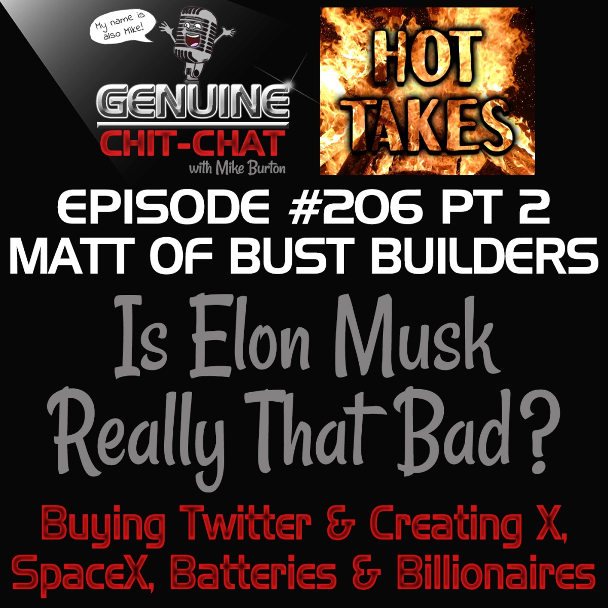 #206 Pt 2 – Hot Takes: Is Elon Musk Really That Bad? Buying Twitter & Creating X, SpaceX, Batteries & Billionaires With Matt of Bust Builders