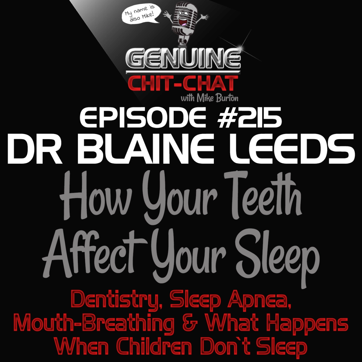 #215 – How Your Teeth Affect Your Sleep: Dentistry, Sleep Apnea, Mouth-Breathing & What Happens When Children Don’t Sleep With Dr Blaine Leeds