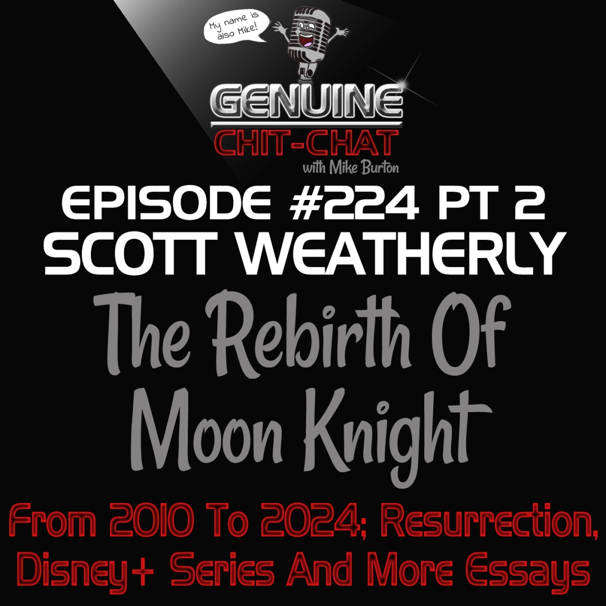 #224 P2 – The Rebirth Of Moon Knight: From 2010 To 2024; Resurrection, Disney+ Series And More Essays With Scott Weatherly