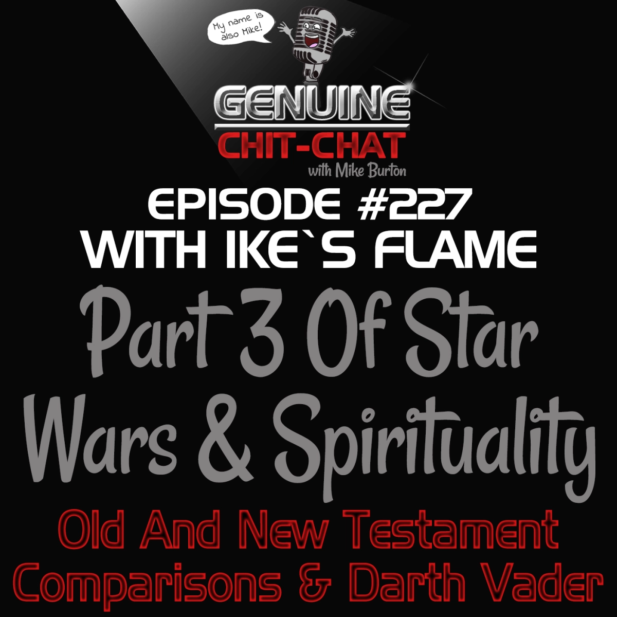 #227 – Part 3 Of Star Wars And Spirituality: Old & New Testament Comparisons And Darth Vader With Ike’s Flame