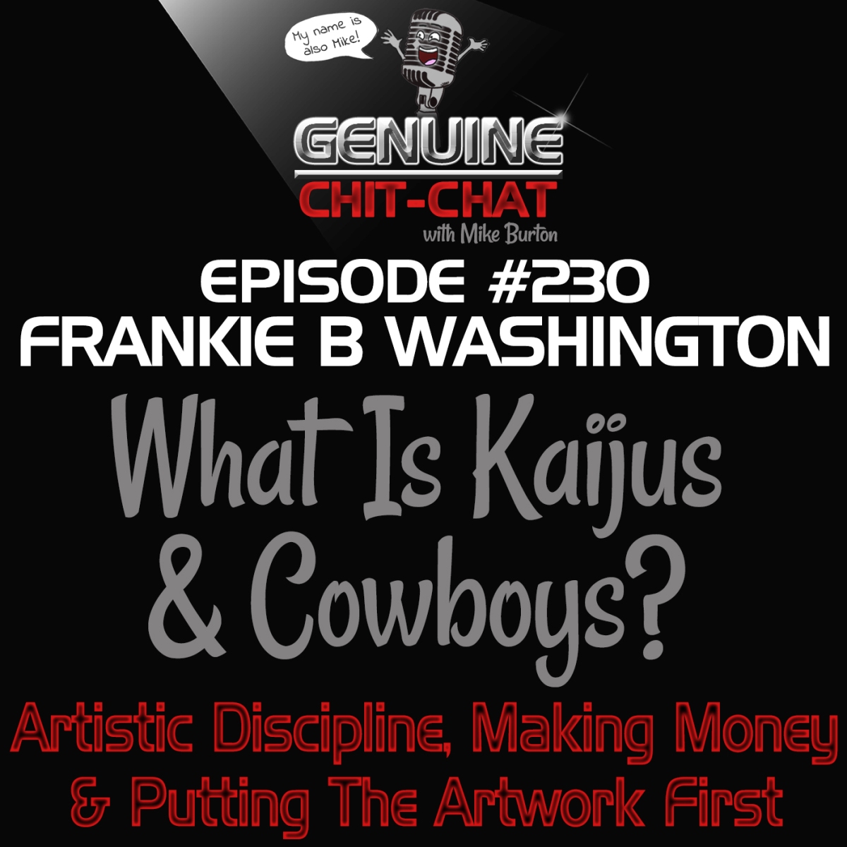 #230 – What Is Kaijus & Cowboys? Artistic Discipline, Making Money & Putting The Artwork First With Frankie B Washington